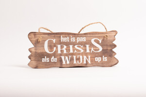 Het is pas crisis / wijn 12x30 CM